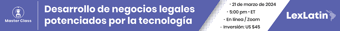 Masterclass Desarrollo de negocios legales potenciados por la tecnología
